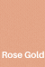Rose Gold